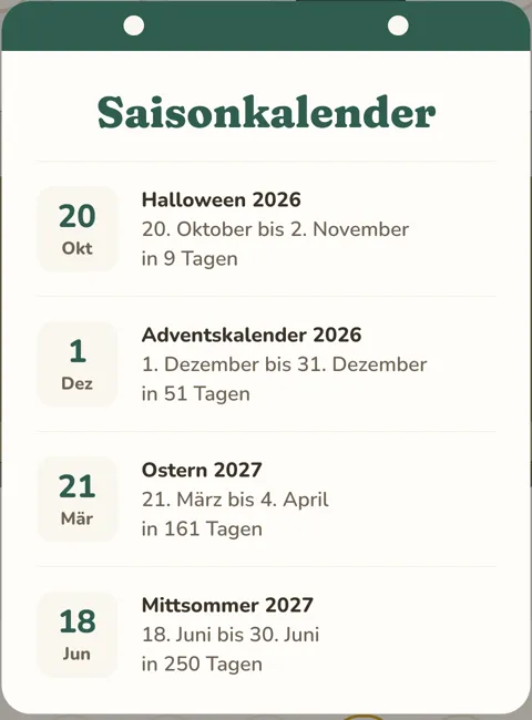 Saisonkalender: Halloween ab 20. Oktober, Adventskalender ab 1. Dezember, Ostern, Mittsommer.